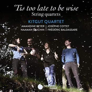 Tis Too Late To Be Wise - String Quartets