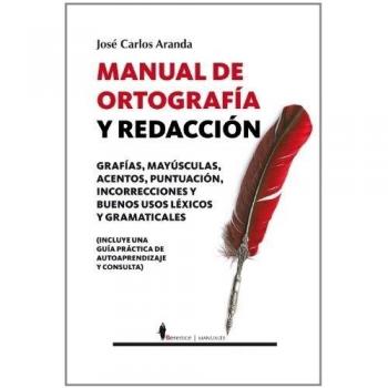 Manual de ortografía y redacción: Con una guia practica de autoaprendizaje y consulta / A Practical Guide for Self-study and Consultation