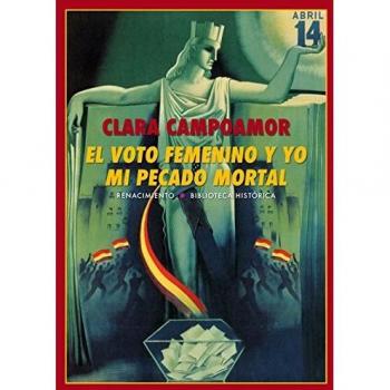 El voto femenino y yo mi pecado mortal - Clara Campoamor