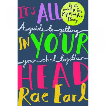 It's All In Your Head: A Guide to Getting Your Sh*t Together