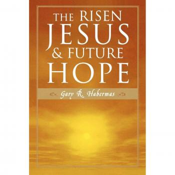 The Risen Jesus and Future Hope: A Comprehensive Study by Gary R. Habermas