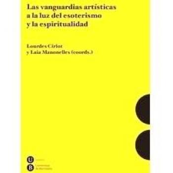Las Vanguardias Artísticas A La Luz Del Esoterismo Y La Espiritualidad - Cirlot Lourdes