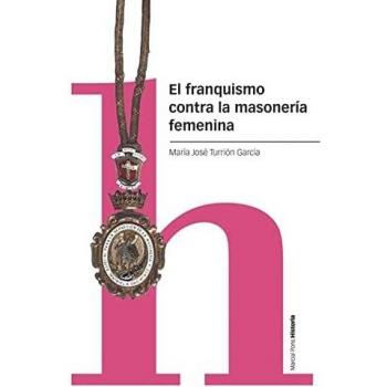 El franquismo contra la masonería femenina (Estudios