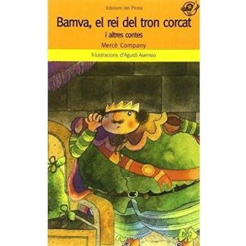 Bamva, el rei del tron corcat i altres contes: Llibre per a nens de 7 anys: Qui podrà convèncer el rei perquè deixi de menjar com una truja? Recull de contes: 43