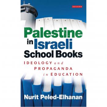 Palestine in Israeli School Books: Ideology and Propaganda in Education