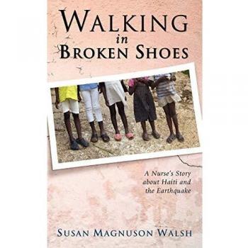 Walking in Broken Shoes: A Nurse's Account of Haiti's Earthquake Recovery