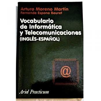 Vocabulario de informatica y telecomunicaciones-ing.español- - Moreno Martin A / Espona Bauret F