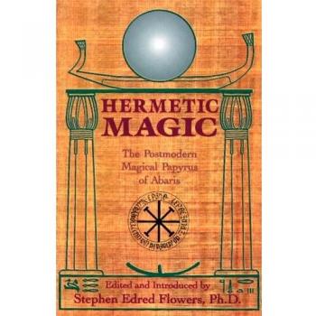 Hermetic Magic: The Postmodern Magical Papyrus of Abaris