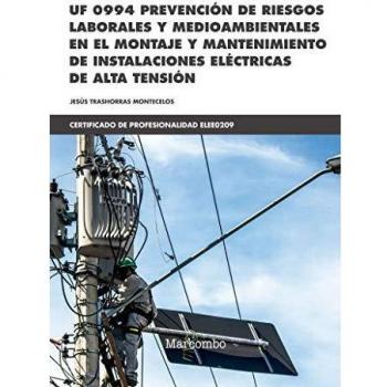 *UF 0994 Prevención de riesgos laborales y medioambientales en el montaje y mantenimiento de instalaciones: eléctricas de alta tensión: 1