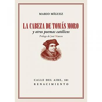 La cabeza de Tomás Moro: y otros poemas católicos