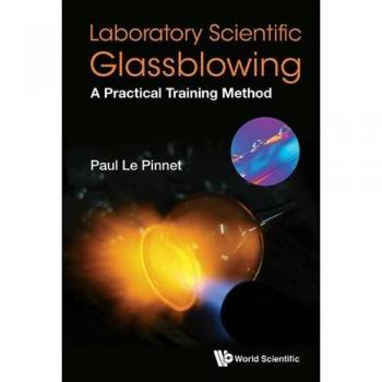 Vidrio Científico de Laboratorio: Método Práctico de Formación en Soplado de Vidrio - Tapa Dura