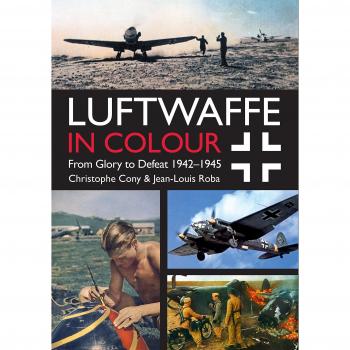 Luftwaffe in Colour Volume 2: The Years of Defeat, 1942-1945: From Glory to Defeat 1942-1945