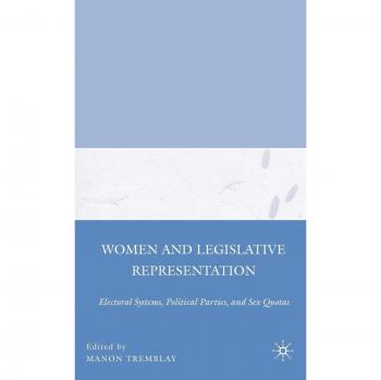 Women and Legislative Representation: Electoral Systems, Political Parties, and Sex Quotas