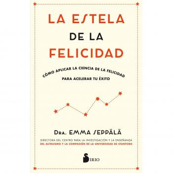 Estela de la felicidad,La - Emma Seppala