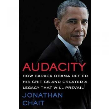 Audacity: How Barack Obama Defied His Critics and Created a Legacy That Will Prevail