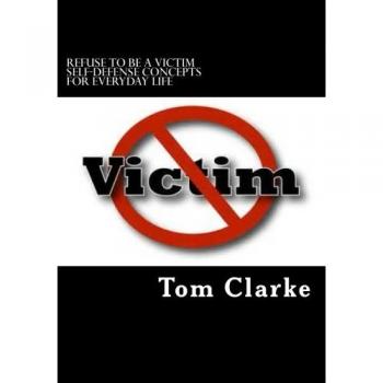REFUSE TO BE A VICTIM Self-Defense Concepts for Everyday Life
