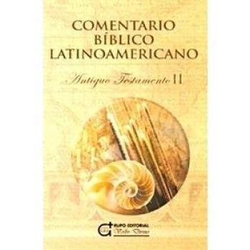 Comentario Bíblico Latinoamericano: Antiguo Testamento II. Libros proféticos y sapienciales