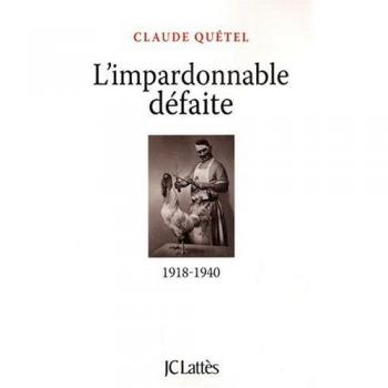 L'impardonnable défaite : 1918-1940