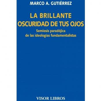 La brillante oscuridad de tus ojos: Semiosis paradójica de las ideologías fundamentalistas: 14