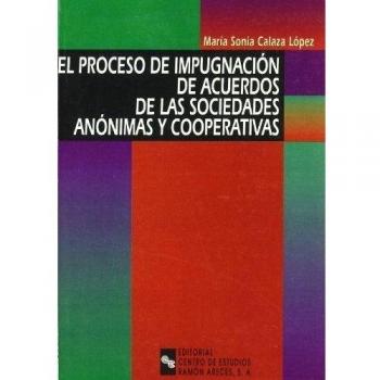 El Proceso de Impugnación de Acuerdos de las Sociedades Anónimas y Cooperativas