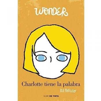 Wonder. Charlotte tiene la palabra: A Wonder Story - R.j. Palacio