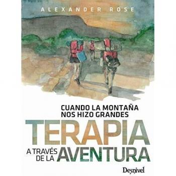 Terapia A Través De La Aventura. Cuando La Montaña nos hizo Grandes