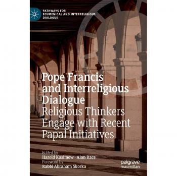 Pope Francis and Interreligious Dialogue: Insights from Religious Thinkers on Recent Papal Initiatives (Hardback Edition)