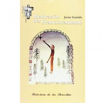 Meditación del franciscanismo: Relectura de las florecillas