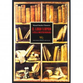 El Libro Vampiro Y Otras Monstruosidades - Sánchez Chamorro, Manuel