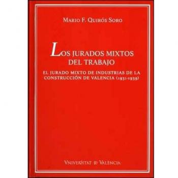 Los jurados mixtos del trabajo: El jurado mixto de industrias de la construcción de Valencia