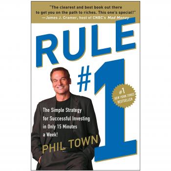 Rule #1: The Simple Strategy for Successful Investing in Only 15 Minutes a Week!