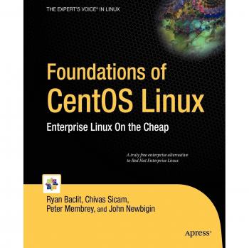 Foundations of CentOS Linux: Enterprise Linux On the Cheap