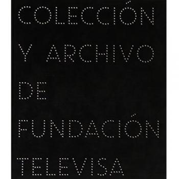 Imaginaria: Colección y Archivo de Fundación Televisa