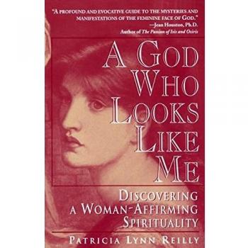 God Who Looks Like Me: Discovering a Woman-Affirming Spirituality by Patricia Lynn Reilly (Paperback Edition)