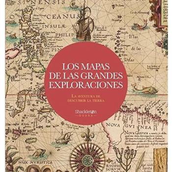 Los mapas de las grandes exploraciones: La aventura de descubrir la Tierra (HISTORIA