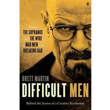 Hombres Difíciles de Brett Martin: Desde Los Soprano y The Wire hasta Mad Men y Breaking Bad