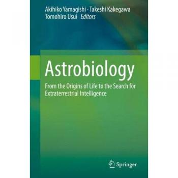 Astrobiology: From the Origins of Life to the Search for Extraterrestrial Intelligence