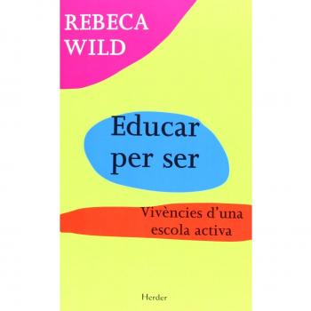 Educar per ser: Vivències d'una escola activa