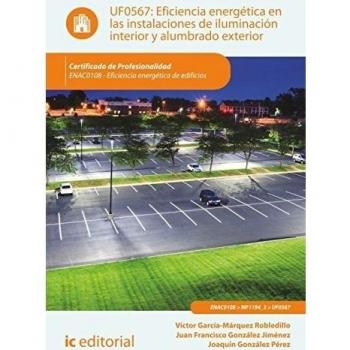 Eficiencia energética en las instalaciones de iluminación interior y alumbrado exterior. enac0108 - eficiencia energética de edificios