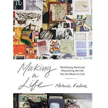 Making a Life: Working by Hand and Discovering the Life You Are Meant to Live