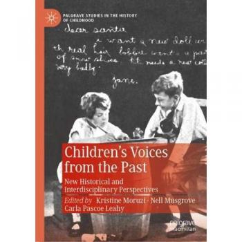 Children's Voices from the Past: New Historical and Interdisciplinary Perspectives