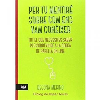Per Tu Mentiré Sobre Com Ens Vam Coneixer: TOT EL QUE NECESSITES SABER PER SOBREVIURE A LA CERCA DE PAR