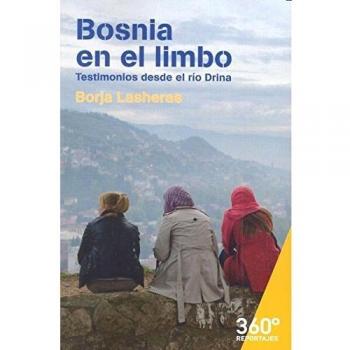 Bosnia en el limbo. Testimonios desde el rio Drina: Testimonios desde el río Drina: 30 - de Borga Lasheras, Francisco