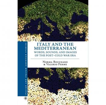 Italy and the Mediterranean: Words, Sounds, and Images of the Post-Cold War Era