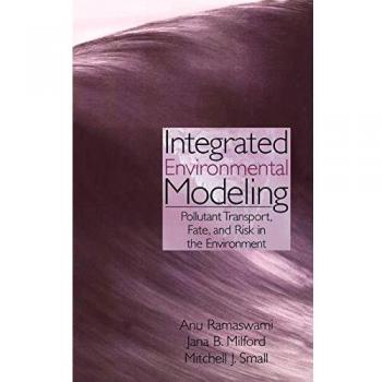 Integrated Environmental Modeling: Pollutant Transport, Fate, and Risk in the Environment