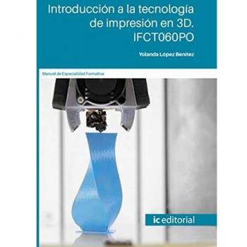 Introducción a la tecnología de impresión en 3D. IFCT060PO