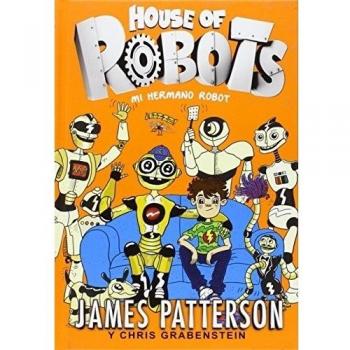 Mi Hermano Robot: 17 - Patterson, James/grabenstein, Chris