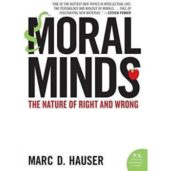 Moral Minds: Understanding Ethics and Morality by Marc Hauser