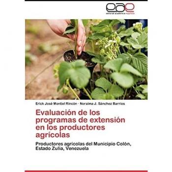 Evaluacion de Los Programas de Extension En Los Productores Agricolas: Productores agrícolas del Municipio Colón, Estado Zulia, Venezuela