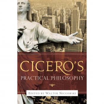 Cicero's Practical Philosophy